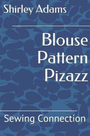 Cover of Blouse Pattern Pizazz