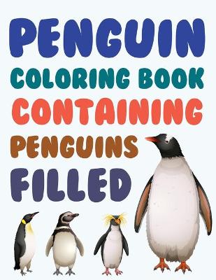 Book cover for Penguin Coloring Book Containing Penguins Filled