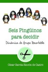 Book cover for Seis pingüinos para decidir