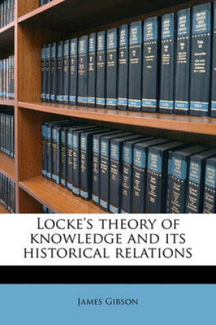 Cover of Locke's Theory of Knowledge and Its Historical Relations