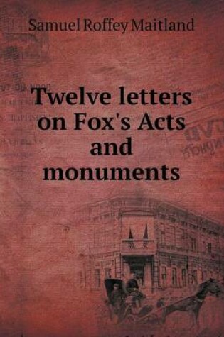 Cover of Twelve Letters on Fox's Acts and Monuments