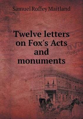 Book cover for Twelve Letters on Fox's Acts and Monuments