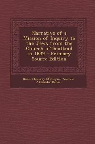 Cover of Narrative of a Mission of Inquiry to the Jews from the Church of Scotland in 1839 - Primary Source Edition