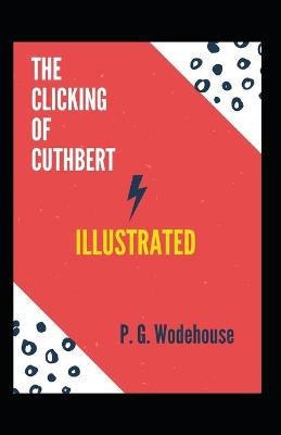 Book cover for The Clicking of Cuthbert Illustrated