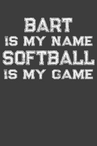 Cover of Bart Is My Name Softball Is My Game