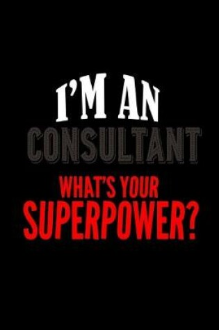 Cover of I'm a consultant. What's your superpower?