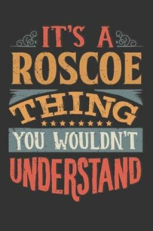 Cover of Its A Roscoe Thing You Wouldnt Understand