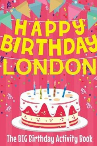 Cover of Happy Birthday London - The Big Birthday Activity Book