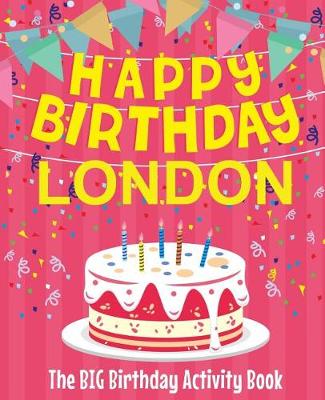 Book cover for Happy Birthday London - The Big Birthday Activity Book