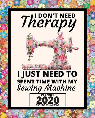 Book cover for I Don't Need Therapy I Just Need Sewing Machine