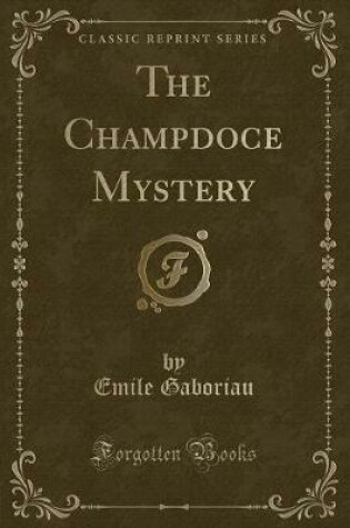 Cover of The Champdoce Mystery (Classic Reprint)