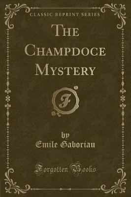 Book cover for The Champdoce Mystery (Classic Reprint)
