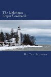 Book cover for The Lighthouse Keeper Cookbook