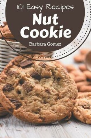 Cover of 101 Easy Nut Cookie Recipes