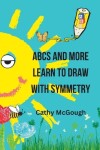 Book cover for ABCs and More Learn to Draw with Symmetry