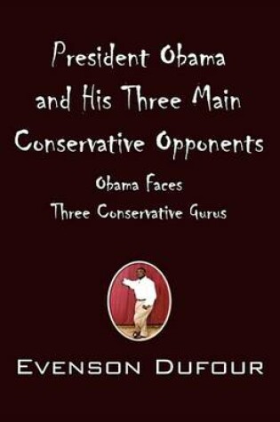Cover of President Obama and His Three Main Conservative Opponents