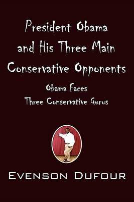 Book cover for President Obama and His Three Main Conservative Opponents