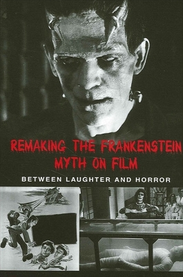 Book cover for Remaking the Frankenstein Myth on Film