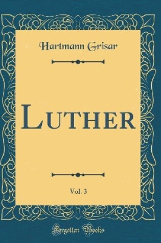 Cover of Luther, Vol. 3 (Classic Reprint)