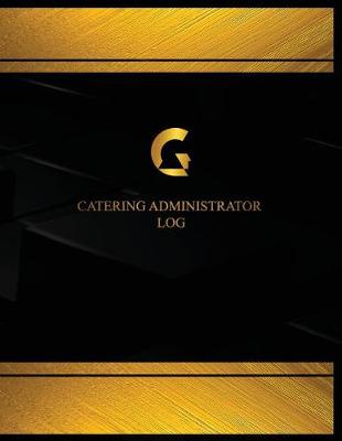 Cover of Catering Administrator Log (Log Book, Journal - 125 pgs, 8.5 X 11 inches)