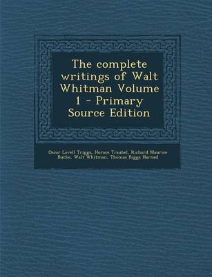 Book cover for The Complete Writings of Walt Whitman Volume 1