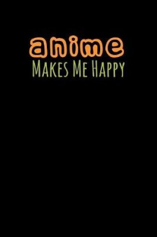 Cover of Anime Makes Me Happy