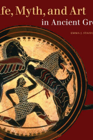 Cover of Life, Myth, and Art in Ancient Greece