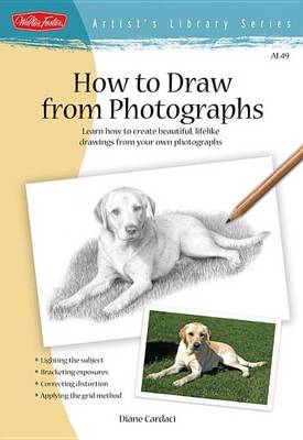 Book cover for How to Draw from Photographs: Learn How to Make Your Drawings "Picture Perfect"