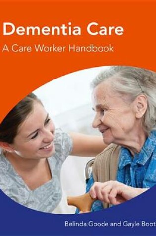 Cover of Dementia Care A Care Worker Handbook