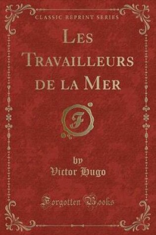 Cover of Les Travailleurs de la Mer (Classic Reprint)