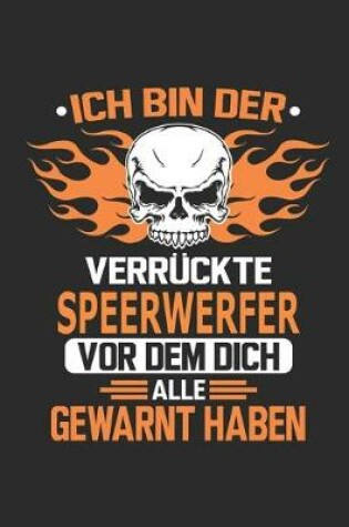 Cover of Ich bin der verruckte Speerwerfer vor dem dich alle gewarnt haben