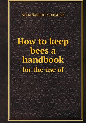 Book cover for How to keep bees a handbook for the use of