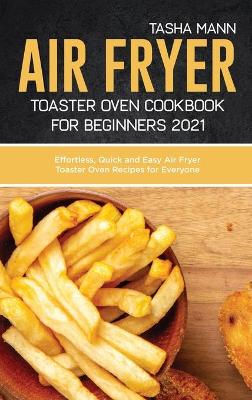 Book cover for Air fryer toaster oven cookbook for Beginners 2021