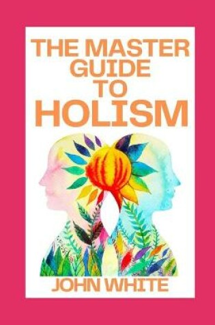 Cover of The Master Guide to Holism