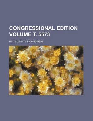 Book cover for Congressional Edition Volume . 5573