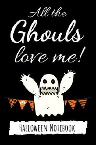 Cover of All The Ghouls Love Me!
