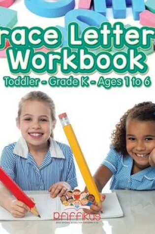 Cover of Trace Letters Workbook Toddler-Grade K - Ages 1 to 6