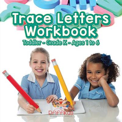 Book cover for Trace Letters Workbook Toddler-Grade K - Ages 1 to 6