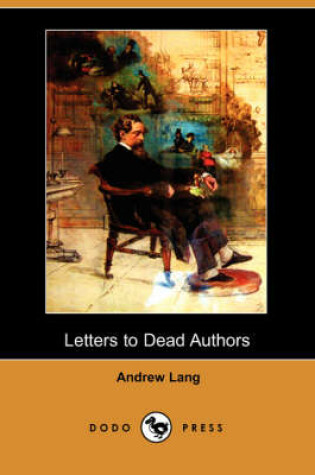 Cover of Letters to Dead Authors (Dodo Press)