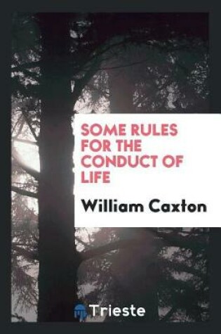 Cover of Some Rules for the Conduct of Life
