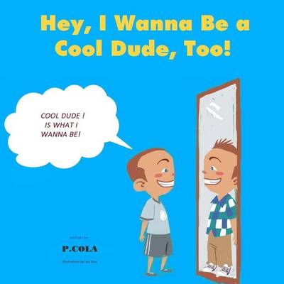 Cover of Hey, I Wanna Be a Cool Dude, Too!