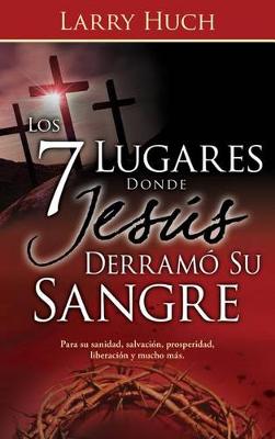 Book cover for Los 7 Lugares Donde Jesus Derramo Su Sangre