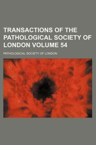 Cover of Transactions of the Pathological Society of London Volume 54