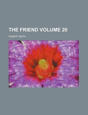 Book cover for The Friend Volume 20
