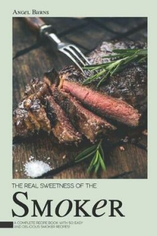 Cover of The Real Sweetness of the Smoker