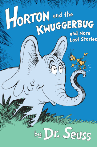 Cover of Horton and the Kwuggerbug and More Lost Stories