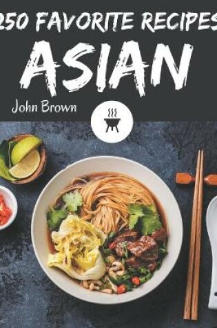 Cover of 250 Favorite Asian Recipes