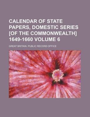 Book cover for Calendar of State Papers, Domestic Series [Of the Commonwealth] 1649-1660 Volume 6