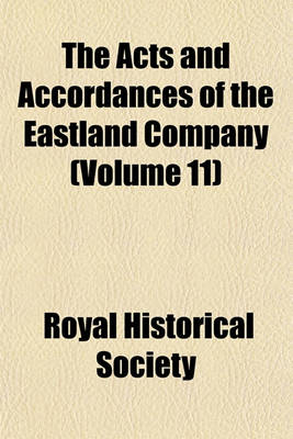 Book cover for The Acts and Accordances of the Eastland Company (Volume 11)