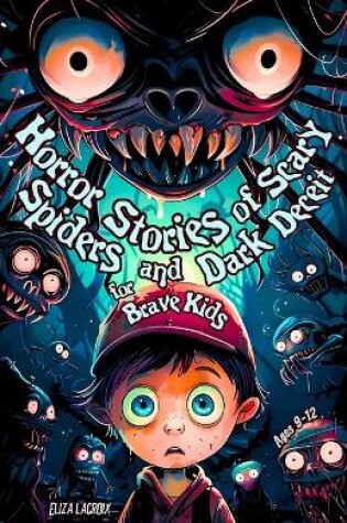 Cover of Horror Stories of Scary Spiders and Dark Deceit for Brave Kids Ages 9-12